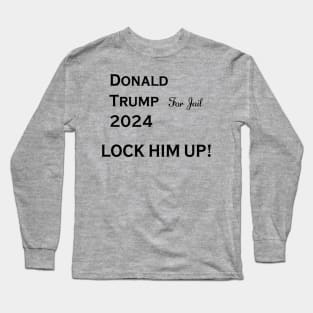 Lock Him Up! Long Sleeve T-Shirt